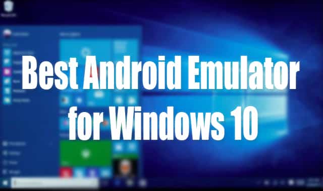 Best Android Emulator for Windows 10