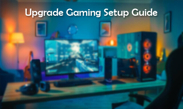 Upgrade Gaming Setup